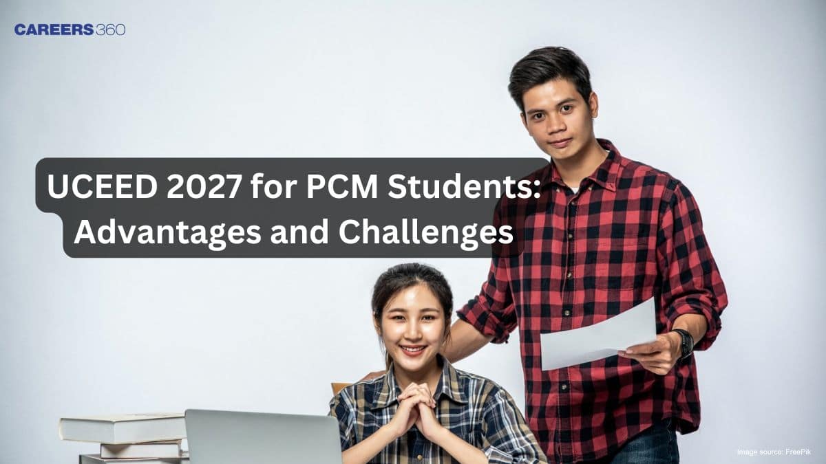 UCEED 2027 for PCM Students: Advantages and Challenges